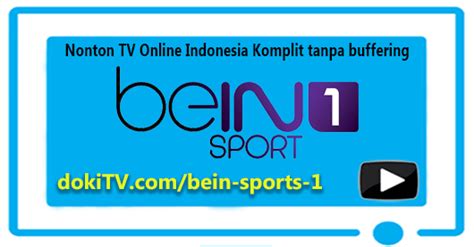 Nonton Bola online Tv beIN Sports 1 HD Live Streaming