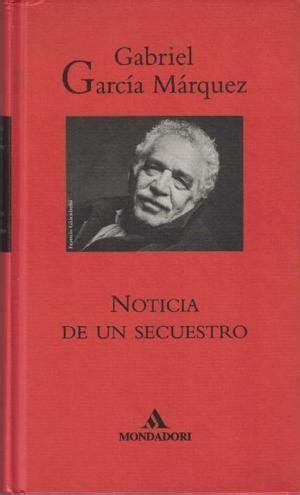 · Noticia de un secuestro · García Márquez, Gabriel: Mondadori España ...