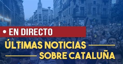 Noticias Cataluña | Directo