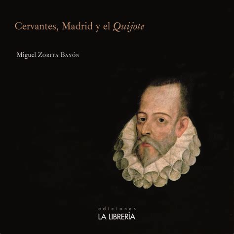 Novedad: Cervantes, Madrid y el Quijote | Ediciones La Librería