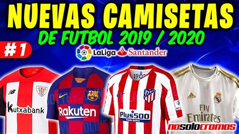 NUEVAS CAMISETAS de FUTBOL 2019 2020  Liga Santander #1 ...