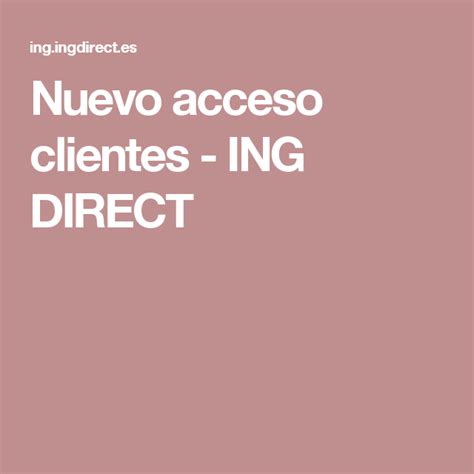 Nuevo acceso clientes   ING DIRECT | Ing direct, Ing, Benidorm