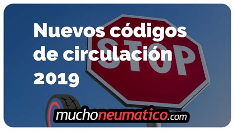 Nuevos códigos de circulación 2019   MuchoNeumatico.com ...