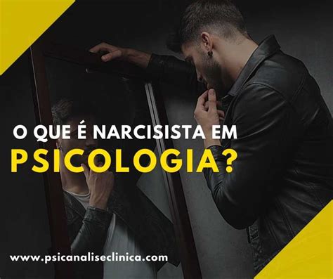O que é narcisista em Psicologia?   Psicanálise Clínica