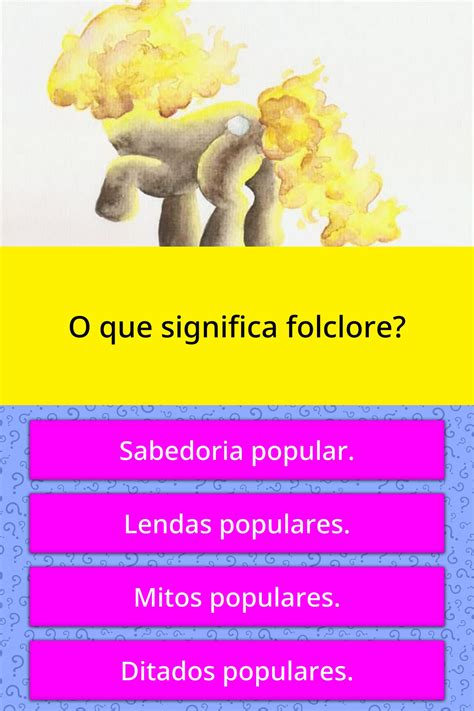 O que significa folclore? | Perguntas Triviais | QuizzClub