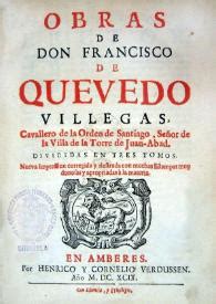 Obras de Don Francisco de Quevedo Villegas... : divididas ...