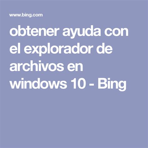 obtener ayuda con el explorador de archivos en windows 10   Bing ...
