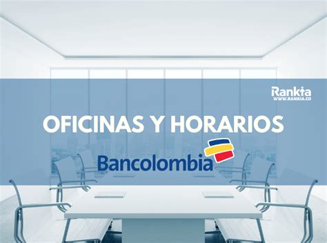 Oficinas y horarios de Bancolombia para sábados en Bogotá   Rankia