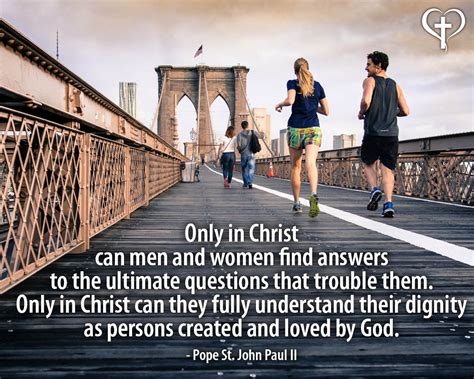Only in Christ can men and women find answers to the ...
