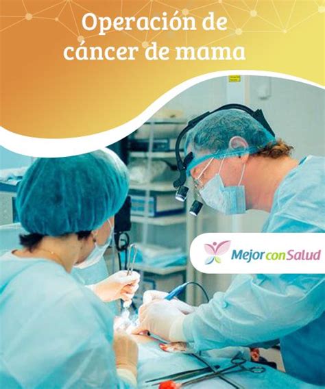 Operación de cáncer de mama — Mejor con Salud | Tipos de cancer, Cancer ...