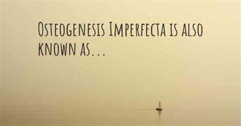 Osteogenesis Imperfecta synonyms