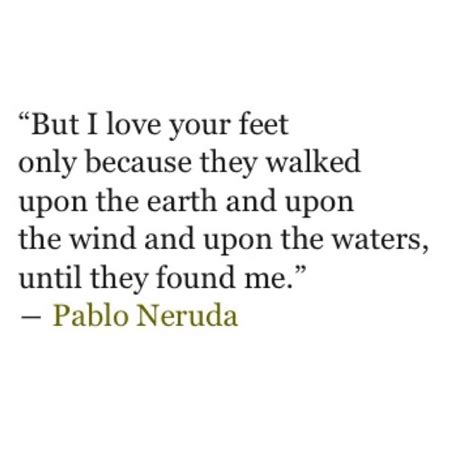 Pablo Neruda Poems Quotes. QuotesGram