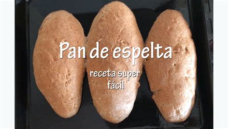 Pan de Espelta   receta super fácil   YouTube