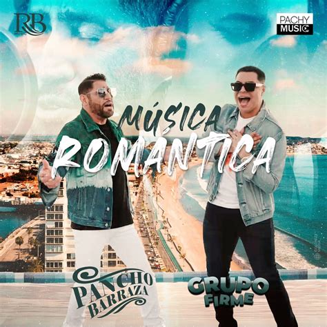 Pancho Barraza presenta  Música romántica  a dueto con Grupo Firme ...