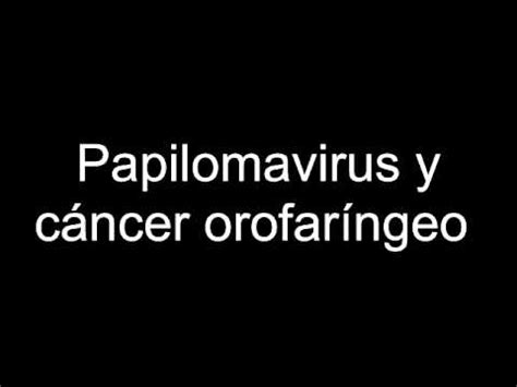 Papilomavirus y cáncer orofaríngeo   YouTube