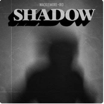 Paroles et traduction Macklemore : Shadow  Ft. Iro ...