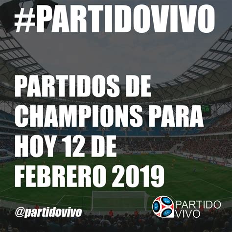 Partidos de Champions para Hoy 12 de Febrero 2019