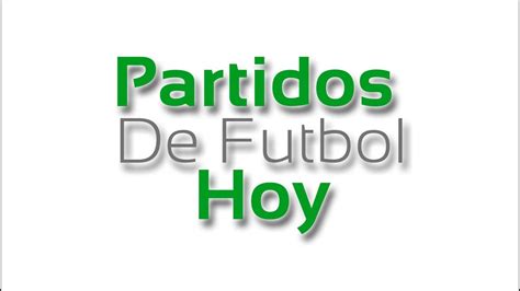 Partidos De Futbol Hoy   YouTube