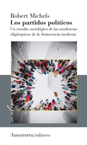 Partidos políticos, Los  Vol. 1 . Un estudio sociológico de las ...