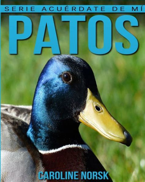 Patos: Libro de imágenes asombrosas y datos curiosos sobre los Patos ...