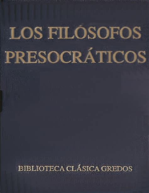 PDF  LOS FILOSOFOS PRESOCRATICOS Historia critica con seleccion de ...