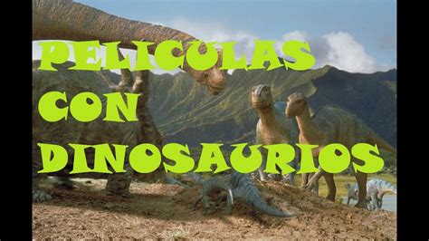 Peliculas con dinosaurios   YouTube