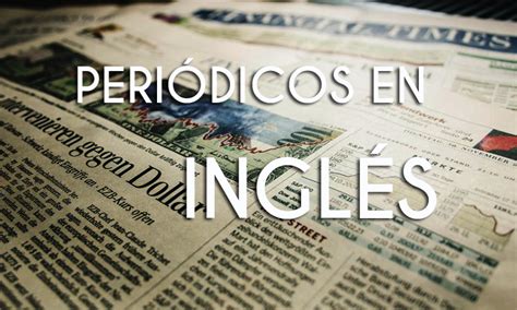 Periodicos en inglés Periodicos ingleses para leer gratis | IDIOMAS GRATIS