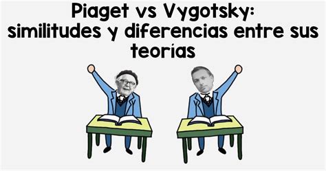 Piaget vs Vygotsky – Imagenes Educativas