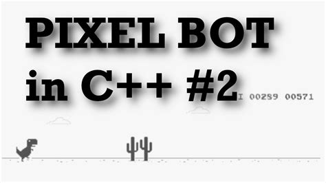 Pixel Bot in C++ Tutorial | T   Rex Game  2/2    YouTube