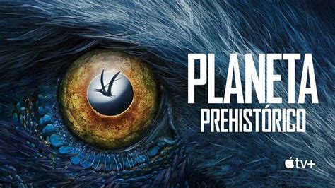 Planeta Prehistórico | Teaser tráiler y fecha de estreno en Apple Tv+