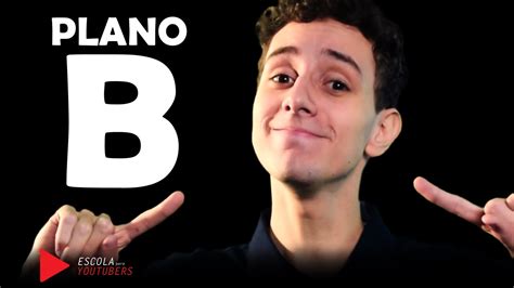 Plano B | Escola para Youtubers   YouTube