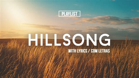 Playlist Hillsong Praise & Worship Songs //With Lyrics ...