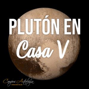 Plutón en Casa 5 « Campus Astrología