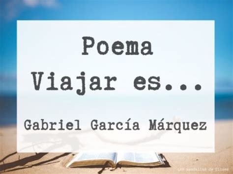 Poema Viajar de Gabriel García Marquez | Las sandalias de Ulises