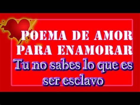 Poemas de Amor Para Enamorar:  Tu No Sabes Lo Que Es Ser ...