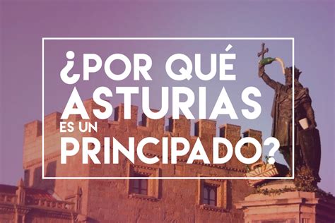 ¿Por qué Asturias es un Principado? | Ser Asturianu