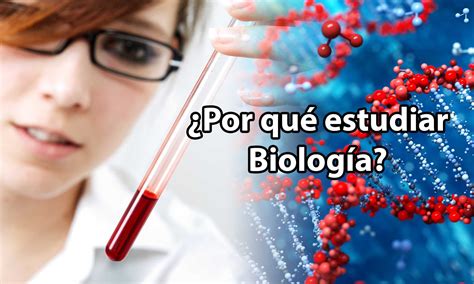 ¿Por qué estudiar Biología?