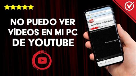 Por qué no Puedo ver ni Reproducir Vídeos en mi PC de YouTube o ...