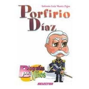 Porfirio Diaz  Biografias Para Ninos : Amazon.es: Antonio Luis Muniz ...