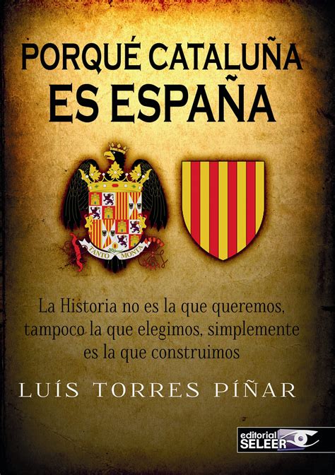 PORQUE CATALUÑA ES ESPAÑA | LUIS TORRES PIÑAR | Comprar ...