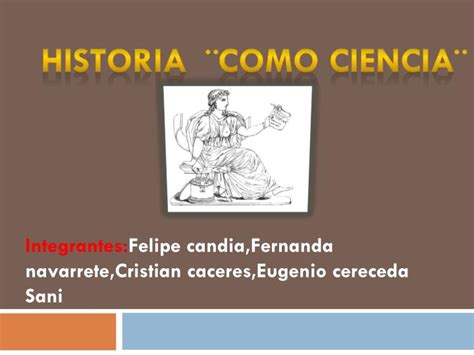 PPT   Historia ¨como ciencia¨ PowerPoint Presentation, free download ...