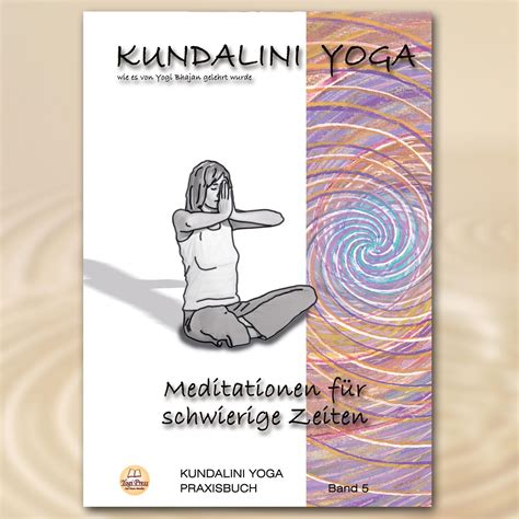 Praxisbuch Kundalini Yoga Band 5: Meditationen für ...