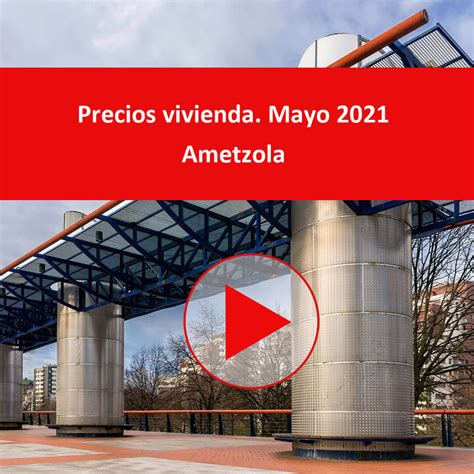 Precio pisos Bilbao. Ametzola. Mayo 2021.   Ondere inmobiliaria ...