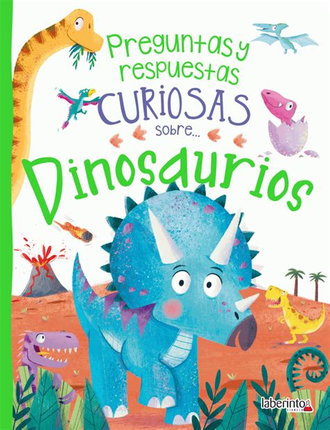 Preguntas y respuestas curiosas sobre... Dinosaurios   Ediciones Laberinto