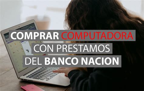 Préstamos de hasta 40 cuotas del Banco Nación para comprar Computadoras