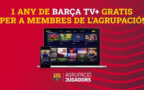 Promoció: Barça TV + gratis per a membres de l Agrupació