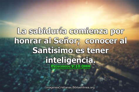 Prov 9:10 La sabiduría comienza por honrar al Señor