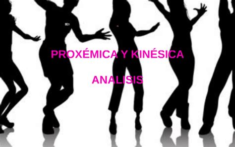 PROXÉMICA Y KINÉSICA by on Prezi Next