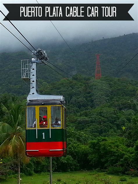 Puerto Plata Cable Car Tour – Dominican Republic – Valerie ...