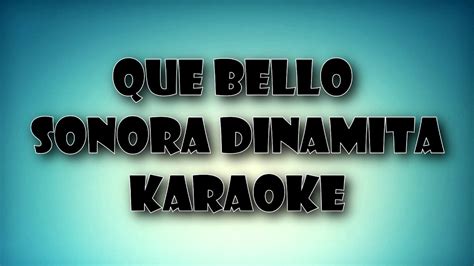 Que bello  Sonora Dinamita    Karaoke   Nueva versión ...